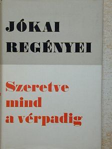Jókai Mór - Szeretve mind a vérpadig [antikvár]