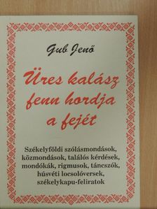 Gub Jenő - Üres kalász fenn hordja a fejét [antikvár]