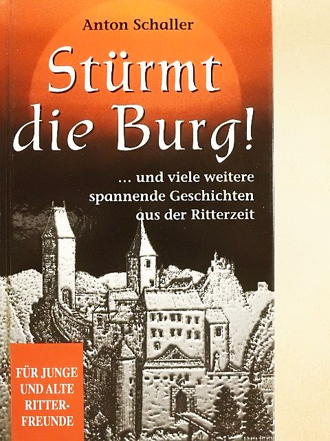 Anton Schaller - Stürmt die Burg! [antikvár]
