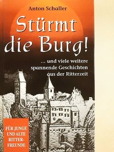 Anton Schaller - Stürmt die Burg! [antikvár]