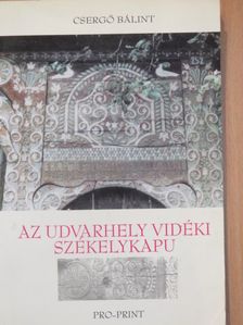 Csergő Bálint - Az Udvarhely vidéki székelykapu [antikvár]