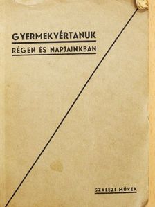 Gyermekvértanúk régen és napjainkban [antikvár]