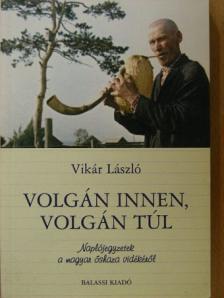 Vikár László - Volgán innen, Volgán túl [antikvár]