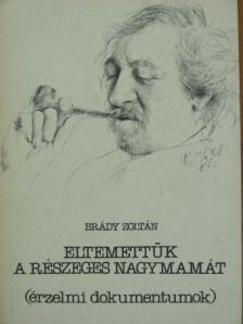 Brády Zoltán - Eltemettük a részeges nagymamát/A világ legszebb szerelme [antikvár]