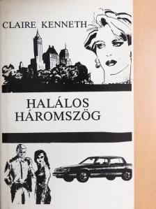 Claire Kenneth - Halálos háromszög [antikvár]