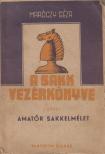 MARÓCZY GÉZA - A sakkozó vezérkönyve I. [antikvár]