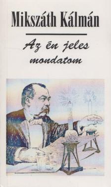 Mikszáth Kálmán - Az én jeles mondatom [antikvár]