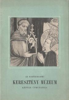 MOJZER MIKLÓS - Az esztergomi Keresztény Múzeum Képtár útmutatója [antikvár]