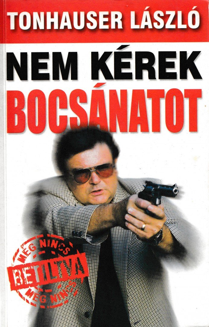 TONHAUSER LÁSZLÓ - Nem kérek bocsánatot [antikvár]