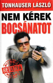 TONHAUSER LÁSZLÓ - Nem kérek bocsánatot [antikvár]