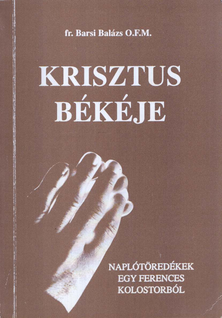 FR. BARSI BALÁZS OFM - Krisztus békéje (aláírt) [antikvár]