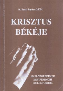 FR. BARSI BALÁZS OFM - Krisztus békéje (aláírt) [antikvár]