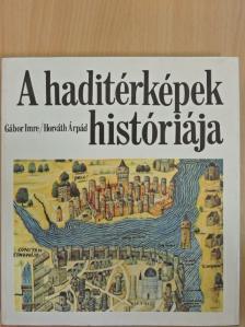 Dr. Horváth Árpád - A haditérképek históriája [antikvár]