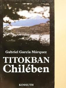 Gabriel García Márquez - Titokban Chilében [antikvár]