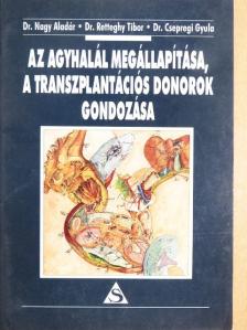 Dr. Csepregi Gyula - Az agyhalál megállapítása, a transzplantációs donorok gondozása [antikvár]