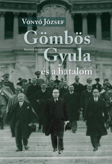 Vonyó József - Gömbös Gyula és a hatalom [eKönyv: pdf]