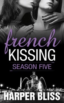 Bliss Harper - French Kissing: Season Five [eKönyv: epub, mobi]