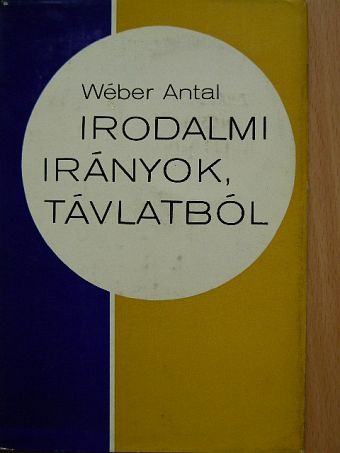 Wéber Antal - Irodalmi irányok, távlatból [antikvár]