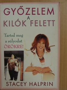 Stacey Halprin - Győzelem a kilók felett [antikvár]