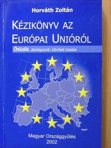 Horváth Zoltán - Kézikönyv az Európai Unióról [antikvár]