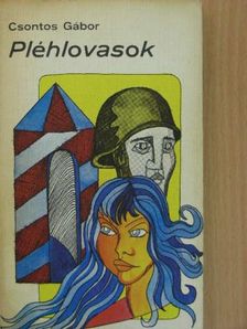 Csontos Gábor - Pléhlovasok [antikvár]