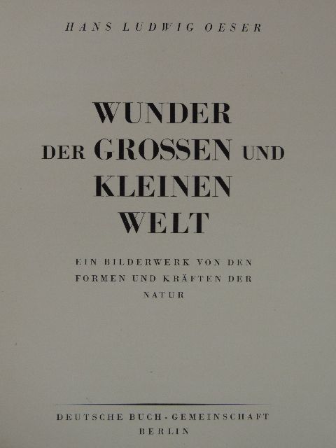 Hans Ludwig Oeser - Wunder der Grossen und Kleinen Welt [antikvár]
