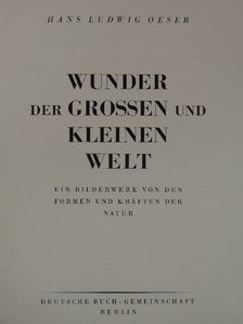 Hans Ludwig Oeser - Wunder der Grossen und Kleinen Welt [antikvár]