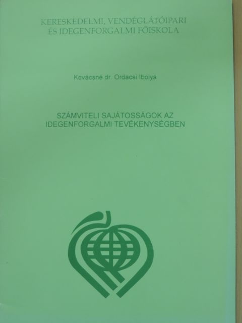 Kovácsné Dr. Ordacsi Ibolya - Számviteli sajátosságok az idegenforgalmi tevékenységben [antikvár]