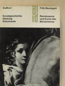 Fritz Baumgart - Renaissance und Kunst des Manierismus [antikvár]