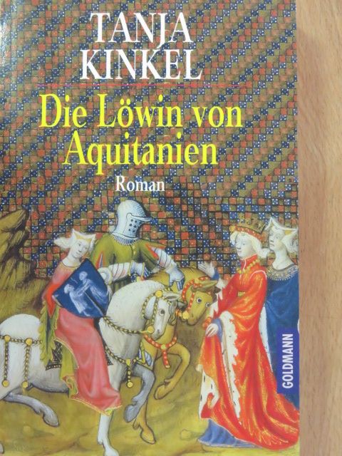 Tanja Kinkel - Die Löwin von Aquitanien [antikvár]