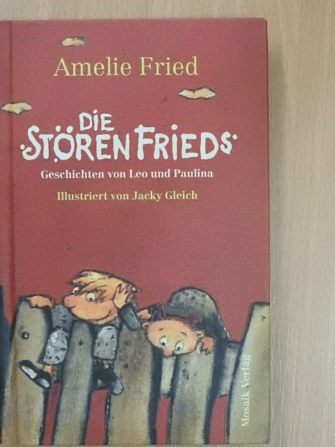 Amelie Fried - Die Stören Frieds [antikvár]