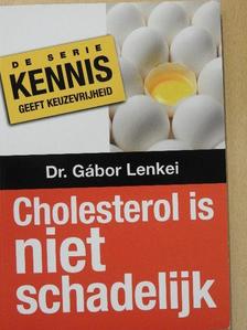 Dr. Lenkei Gábor - Cholesterol is niet schadelijk [antikvár]