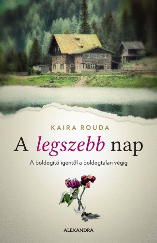 Kaira Rouda - A legszebb nap - A boldogító igentől a boldogtalan végig [eKönyv: epub, mobi]