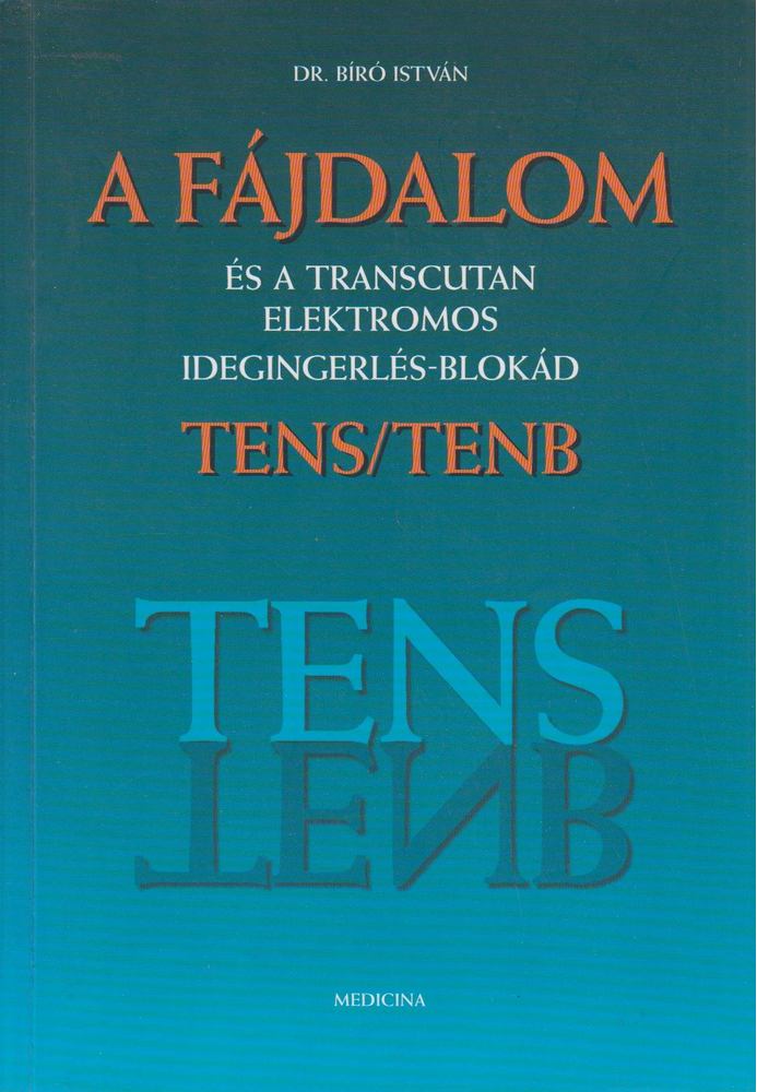 Bíró István - A fájdalom és a transcutan elektromos idegingerlés-blokád [antikvár]
