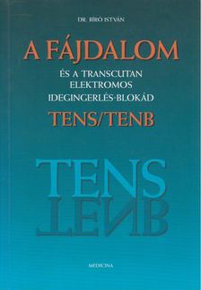 Bíró István - A fájdalom és a transcutan elektromos idegingerlés-blokád [antikvár]