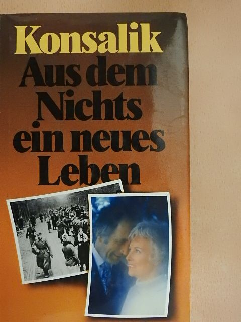 Heinz G. Konsalik - Aus dem Nichts ein neues Leben [antikvár]