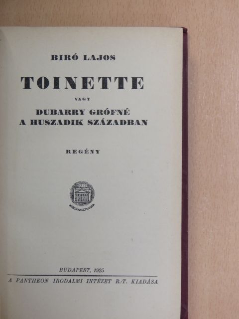 Biró Lajos - Toinette vagy Dubarry grófné a huszadik században [antikvár]