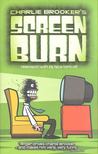 BROOKER, CHARLIE - Screen Burn [antikvár]