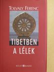 Tolvaly Ferenc - Tibetben a lélek [antikvár]