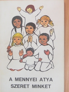 Dr. Edelényi István - A mennyei atya szeret minket [antikvár]