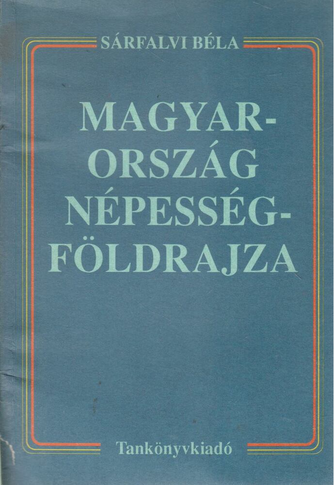 Sárfalvi Béla - Magyarország népességföldrajza [antikvár]