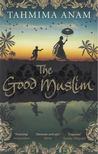 Anam, Tahmima - The Good Muslim [antikvár]