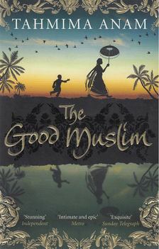 Anam, Tahmima - The Good Muslim [antikvár]