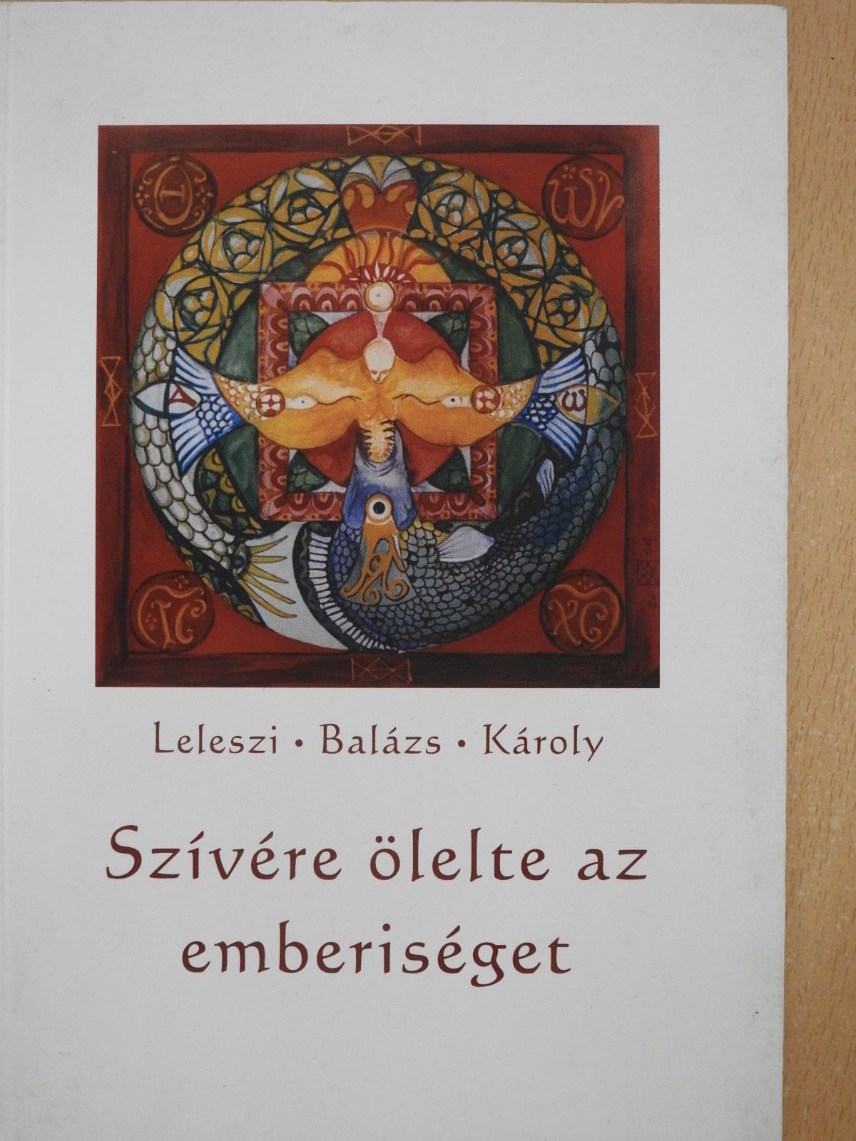 Leleszi Balázs Károly - Szívére ölelte az emberiséget (dedikált példány) [antikvár]