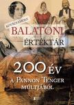 Kovács Emőke - Balatoni értéktár - 200 év a Pannon Tenger múltjából