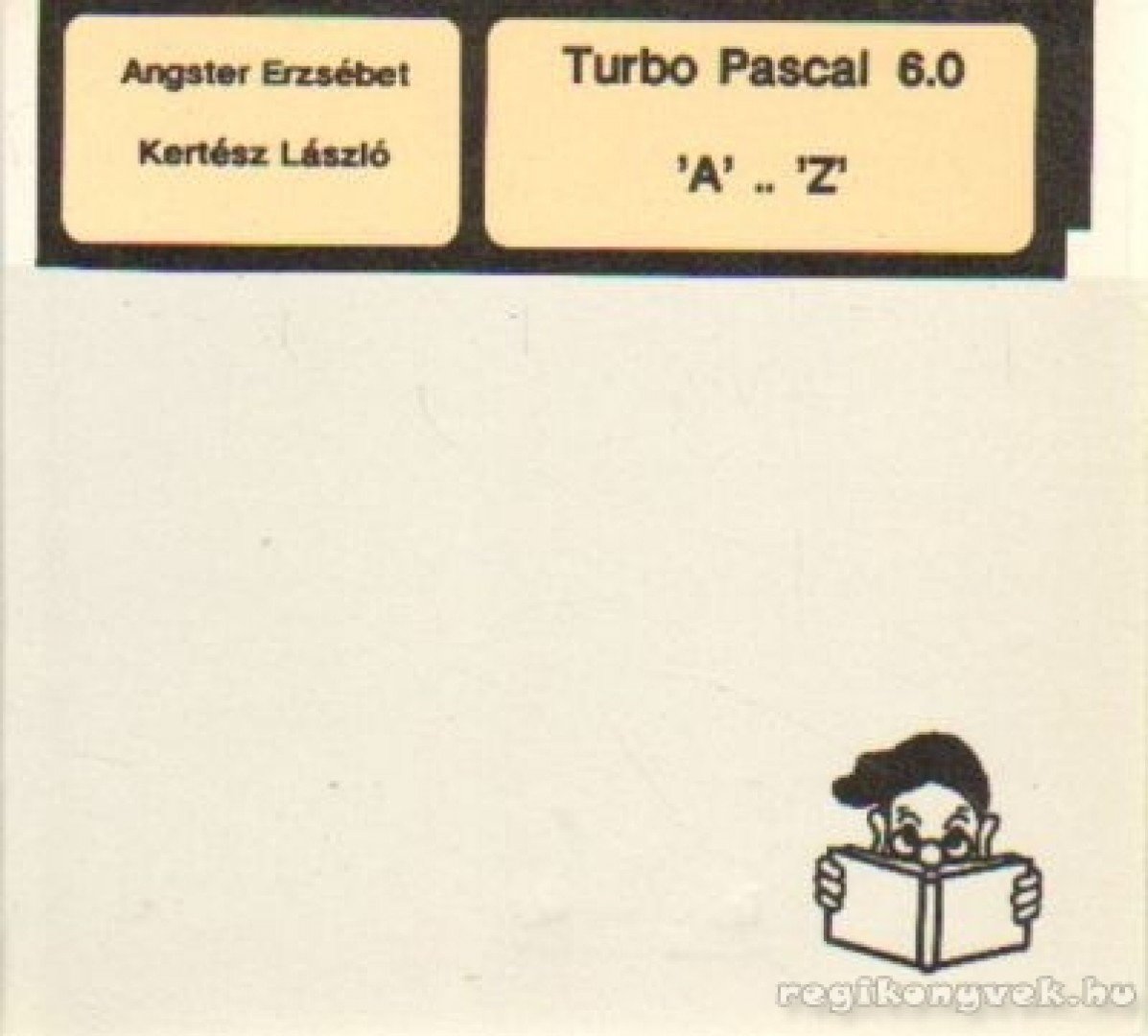 Angster Erzsébet, Kertész László - Turbo Pascal 6.0 A-Z [antikvár]