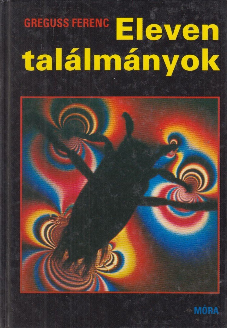 Greguss Ferenc - Eleven találmányok [antikvár]