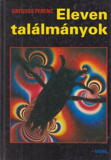 Greguss Ferenc - Eleven találmányok [antikvár]