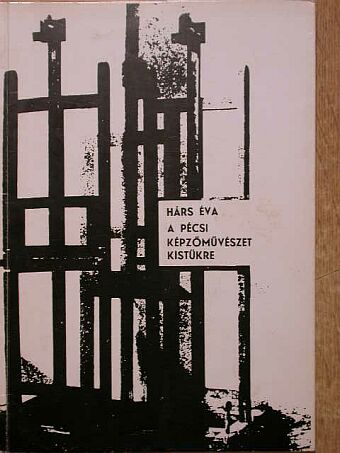 Hárs Éva - A pécsi képzőművészet kistükre [antikvár]