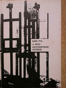 Hárs Éva - A pécsi képzőművészet kistükre [antikvár]